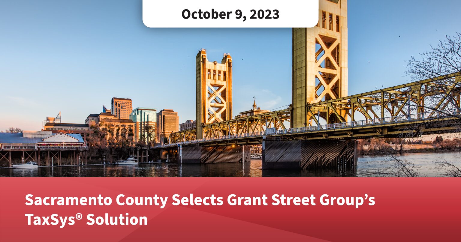 sacramento-county-selects-taxsys-grant-street-group-s-cloud-based-tax